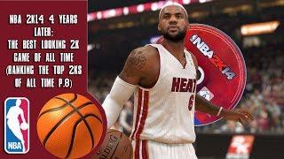 NBA 2K14 4 years later The Best Looking 2K Game of All Time Ranking the top 2Ks of all time P.8