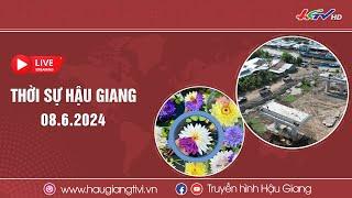 Trực tiếp Thời sự Hậu Giang 08.6.2024  Truyền hình Hậu Giang