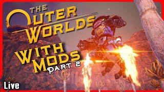 Exploring The Outer Worlds With Mods Hard Difficulty Part 2