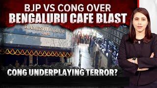 Rameshwaram Cafe Blast  BJP Vs Congress Over Bengaluru Cafe Blast Congress Underplaying Terror?