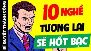 Đây Là Những Ngành Nghề Có Triển Vọng Kiếm Bội Tiền Và Làm Giàu Trong 10 Năm Tới Tại Việt Nam