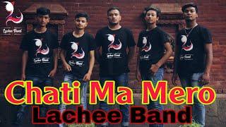 Chati Ma Mero  Lachee Band 