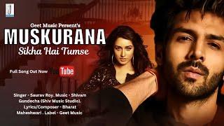 Muskurana Sikha Hai Tumse -Kartik AaryanShraddha KapoorNew Song 2024Hindi SongRomantic Love Song