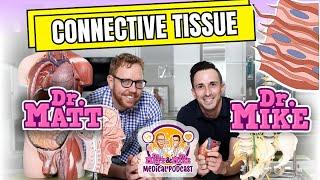 Connective Tissue Podcast  Dr Matt & Dr Mikes Medical Podcast