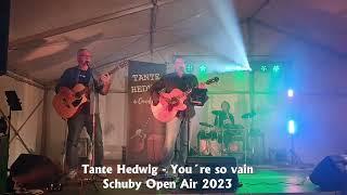 Tante Hedwig - You´re so vain Schuby Open Air 2023