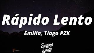 Emilia Tiago PZK - Rápido Lento LetraLyrics