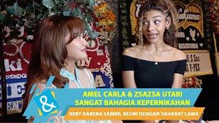 AMEL CARLA & ZSAZSA SANGAT BAHAGIA KEPERNIKAHAN BEBY KARENA DAPAT REUNI DENGAN SAHABAT LAMA  C&R TV