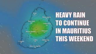 HEAVY AND TORRENTIAL RAIN in Mauritius this weekend