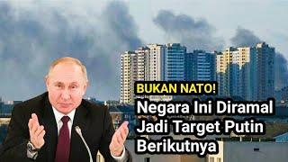 Negara Ini Diprediksi Jadi Target Putin Berikutnya