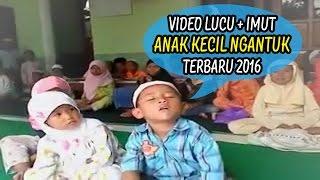 Lucuuu Kumpulan Anak Kecil Indo Ngantuk Terbaru 2016 #Dijamin Ngakak