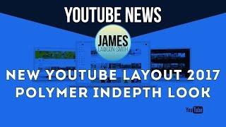 New YouTube Layout 2017 -  Polymer Indepth Look