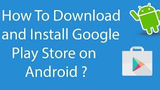 How To Download and Install Google Play Store On Android ?