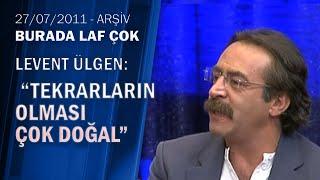 Levent Ülgen Akasya durağında senaryo sürekli tekrar ediyordu-Burada Laf Çok 27.07.2011