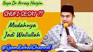 Sufi Itu Berilmu_Beramal Saleh_Mudahnya Jadi Waliullah_Buya Arrazy Hasyim_Kajian Kitab Al Anwar