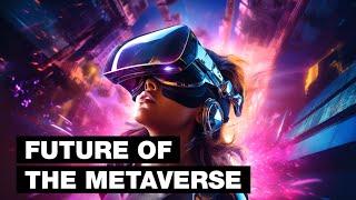 Future of The Metaverse 2030 – 10000 A.D.+