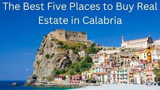 Real Estate in Calabria Italy. The Best Five Places to Buy.