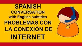 Spanish conversation Internet connection problem Situational dialogue in Castilian Spanish