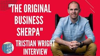 The Original Business Sherpa  Tristian Wright Interview