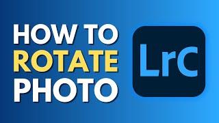 How To Rotate Photo in Lightroom Classic  Photo Rotation Made Easy  Tutorial