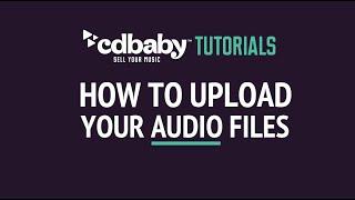 UPDATED How to Upload Your Audio Files to CD Baby - CD Baby Tutorials