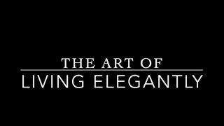 The Art of Living Elegantly with Erin Kurt - The Elegant Life