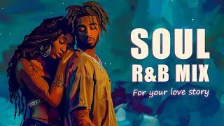 This soulful vibe belongs to us - SoulR&B Mix for your love story