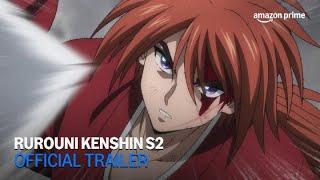 Rurouni Kenshin Season 2  Official Trailer  Amazon Prime