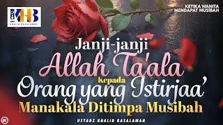 Ketika Wanita Mendapat Musibah #3  Janji-Janji Allah Kepada Org yg Istirja Manakala Ditimpa Musibah