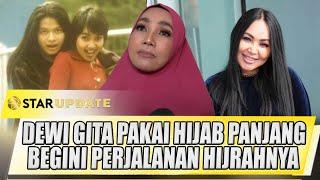 DEWI GITA TAMPIL DENGAN HIJAB PANJANG BEGINI PERJALANAN HIJRAHNYA - STAR UPDATE