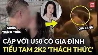 Cặp kè với ông chú U50 có gia đình hotgirl 2k2 thách thức “chính thất” nào ngờ bị chị vợ xử đẹp