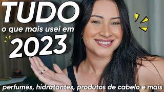 TUDO que MAIS USEI em 2023  Hidratantes PERFUMES Produtos de CABELO OBOTICARIO e NATURA e mais