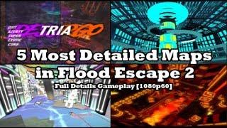 5 Most Detailed Maps in Flood Escape 2  Full Details Gameplay 1080p + 60 FPS