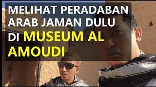 Museum Al Amoudi Makkah Melihat Peradaban Arab Zaman Dahulu - DAILYVLOG