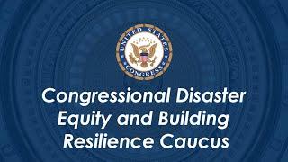 Inaugural Disaster Equity and Building Resilience Caucus Meeting