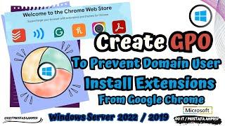 How to Create GPO to Deny Domain User Install Extensions From Chrome  Windows Server 2019  2022
