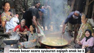 masak besar  acara syukuran - aqiqah anak ke3 kita