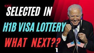 Selected in H1B VISA Lottery What next ??