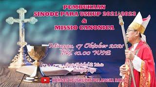 MISA PEMBUKAAN SINODE PARA USKUP & MISSIO CANONICA MINGGU 17 OKTOBER 2021