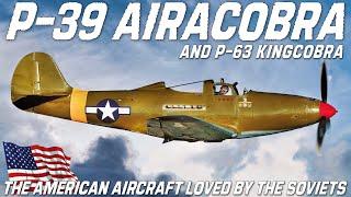 P-39 Airacobra & P-63 Kingcobra  The American Aircraft Loved By The Soviets  Bell Aircraft