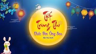 Chiếc Đèn Ông Sao - Nhạc Trung Thu 2019 Hay Nhất