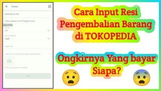 ⁉️Cara Input Nomor Resi Pengembalian Barang di Tokopedia‼️Ongkirnya siapa yang bayar⁉️