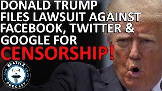 Trump files lawsuit against Facebook Twitter and Google over ‘censorship’ of conservatives