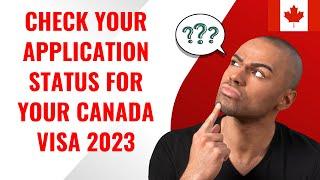 How to Check Application Status Canada Visa Online   Application Status Student Visa Canada