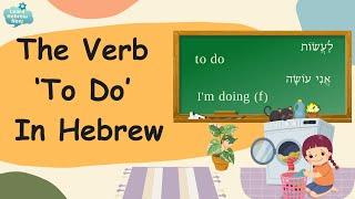 Easy Hebrew Lesson For Beginners  Learn Hebrew Verbs Conjugation With The Hebrew Verb To Do