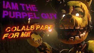 IAM THE PURPLE GUY  COLLAB PART FOR ME 