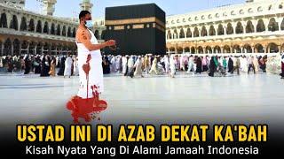 Kisah Nyata  Ustad Kena Azab Pedih Didepan Ka’bah Ternyata Gara-Gara Lakukan Hal Ini