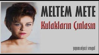 Meltem Mete * Kulakların Çınlasın