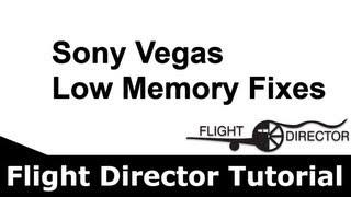 Sony Vegas  Fixing Low Memory Issues  MyFlightDirector Tutorial