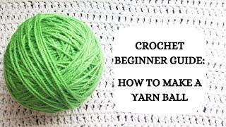 Crochet Beginner Guide How To Make A Yarn Ball  Tutorial DIY Popular Easy Crochet Fun Love 