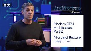 Architecture All Access Modern CPU Architecture 2 - Microarchitecture Deep Dive  Intel Technology